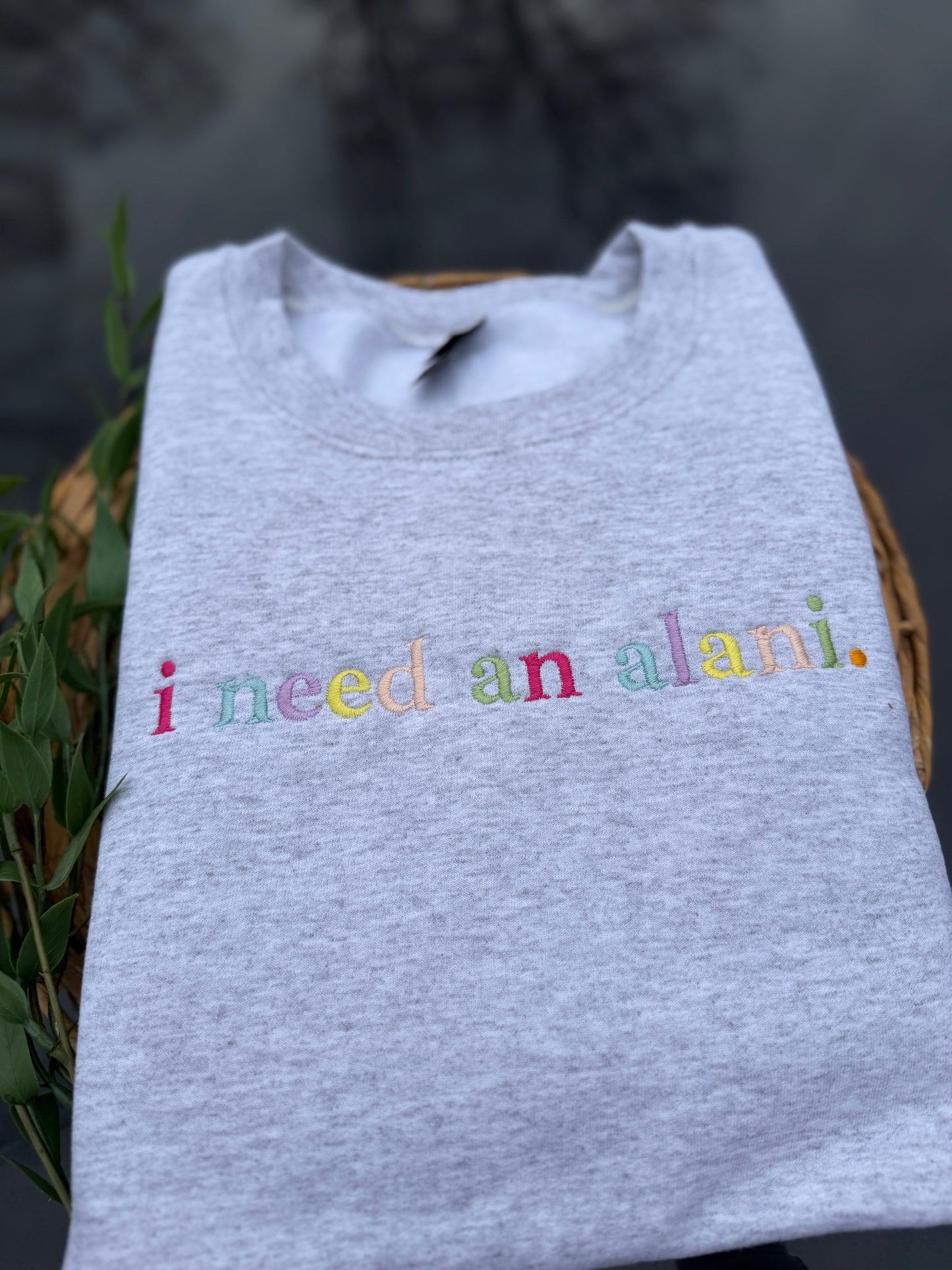 I Need An Alani Sweatshirt